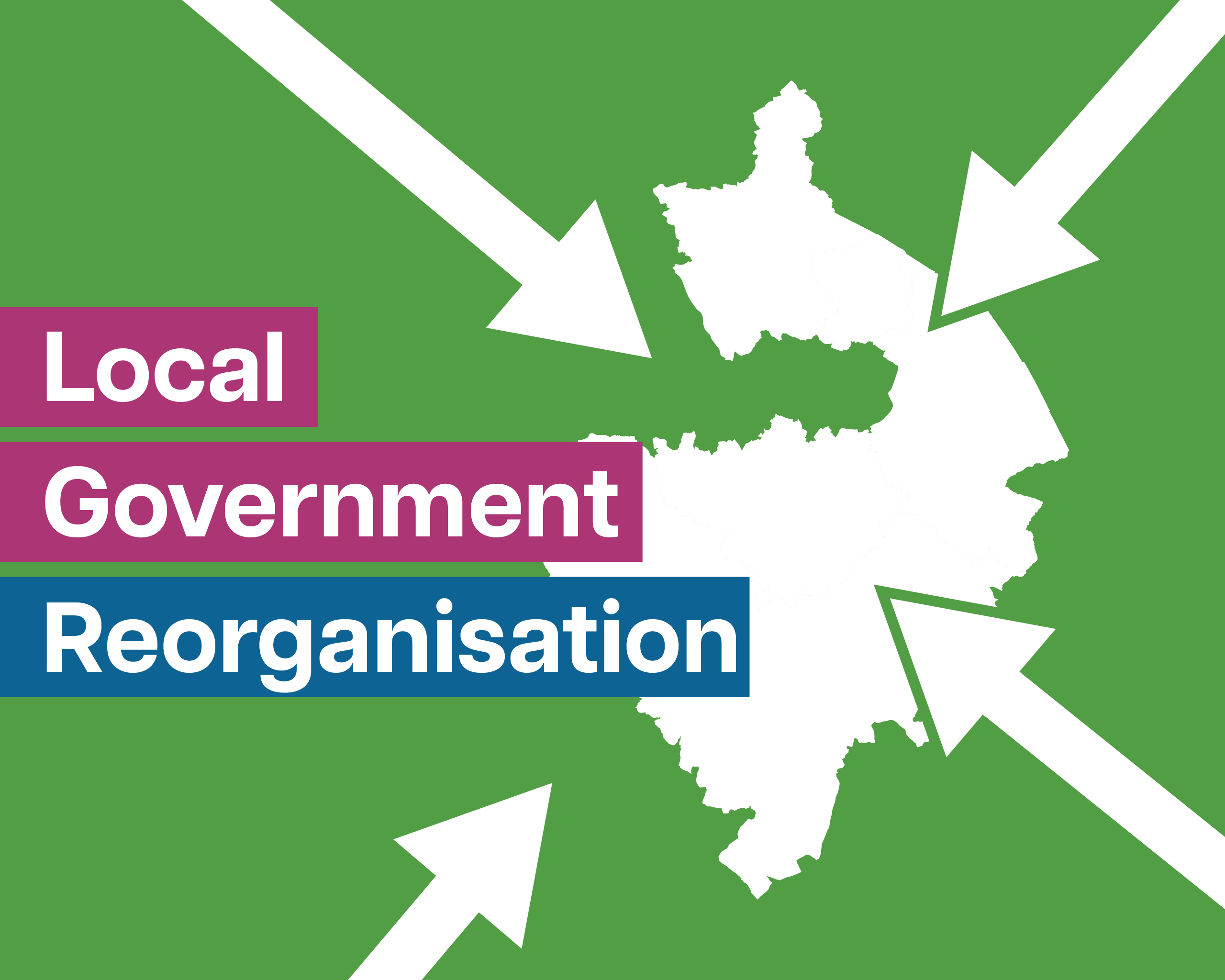 Local Government Reorganisation