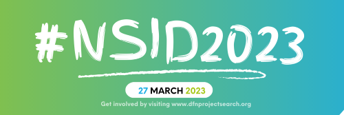 Green/blue background with the words #NSID2023, 27 March 2023. Get involved by visiting www.dfnprojectsearch.org