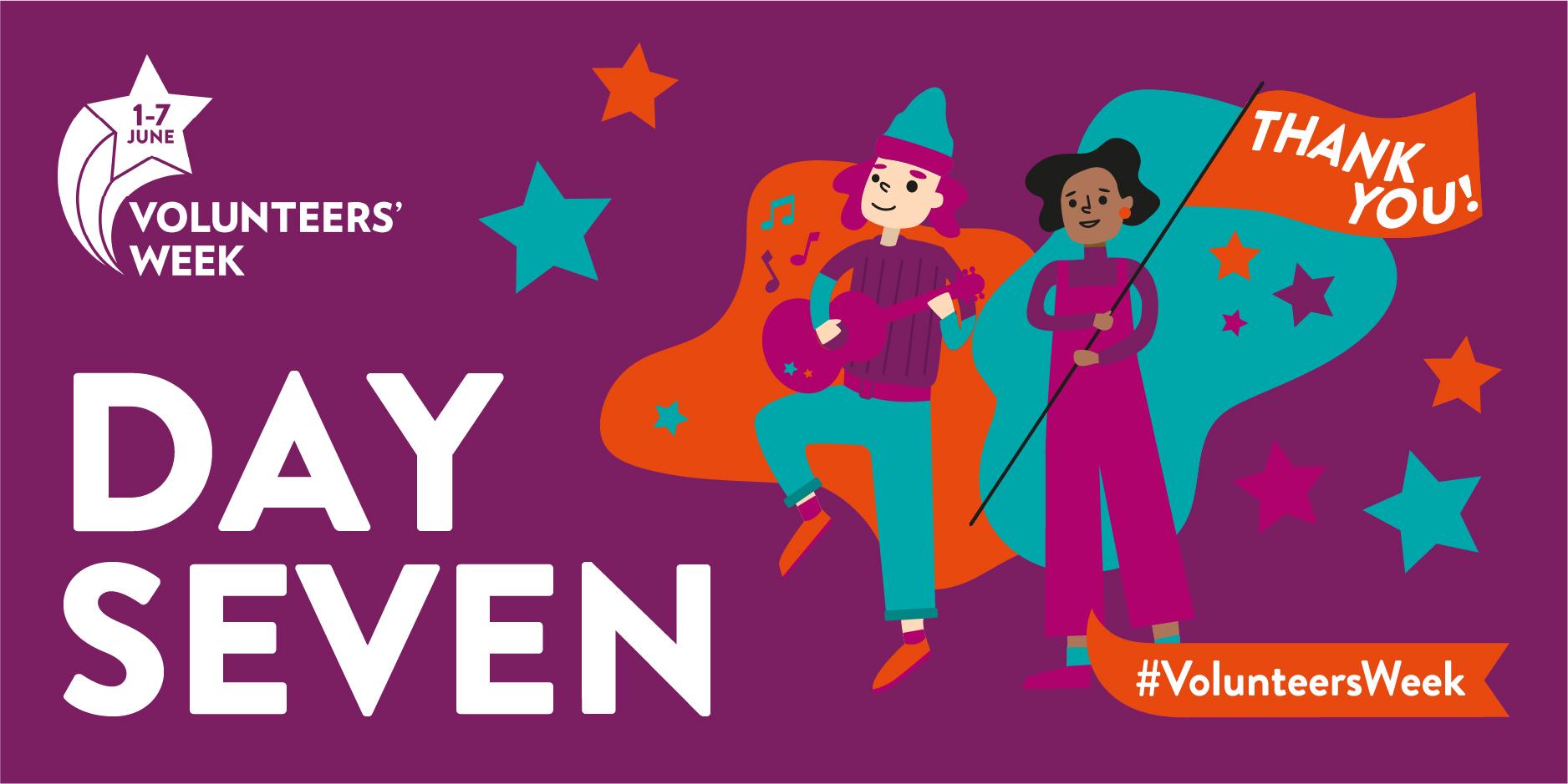 Volunteers' Week graphic, text reads, "Day 7"